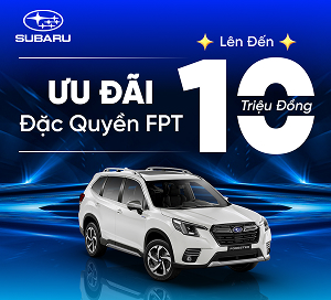 Phiếu giảm 10 triệu đồng khi mua xe Subaru tại Showroom