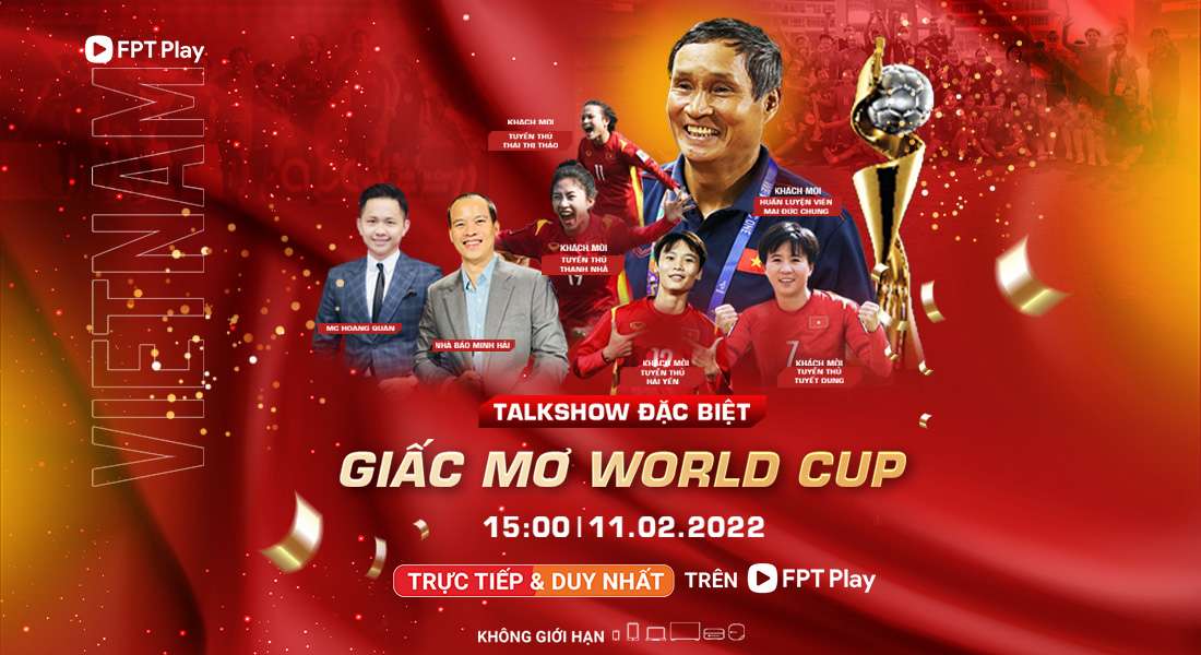 Talkshow đặc biệt cùng đội tuyển nữ Việt Nam với giấc mơ chinh phục World Cup