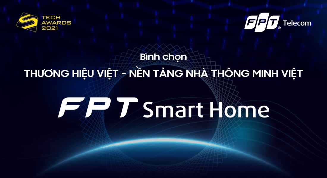 FPT Smart Home được đề cử giải thưởng “Nền tảng nhà thông minh Việt xuất sắc” tại Tech Awards 2021