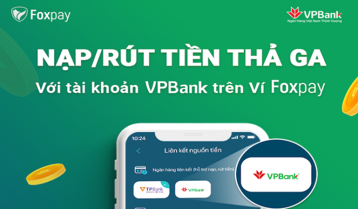Nạp - rút tiền thả ga, bao la ưu đãi khi liên kết tài khoản VPBank trên Foxpay