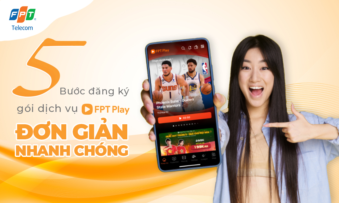 5 bước đăng ký gói dịch vụ FPT Play trên ứng dụng điện thoại dễ dàng