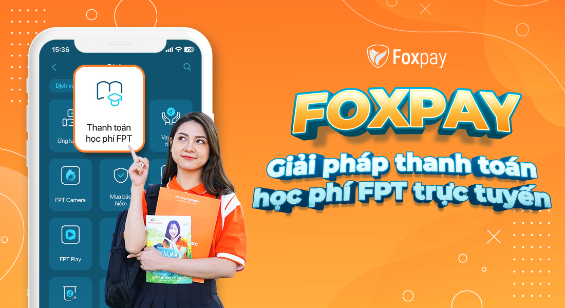 Foxpay - GIải pháp thanh toán học phí FPT trực tuyến