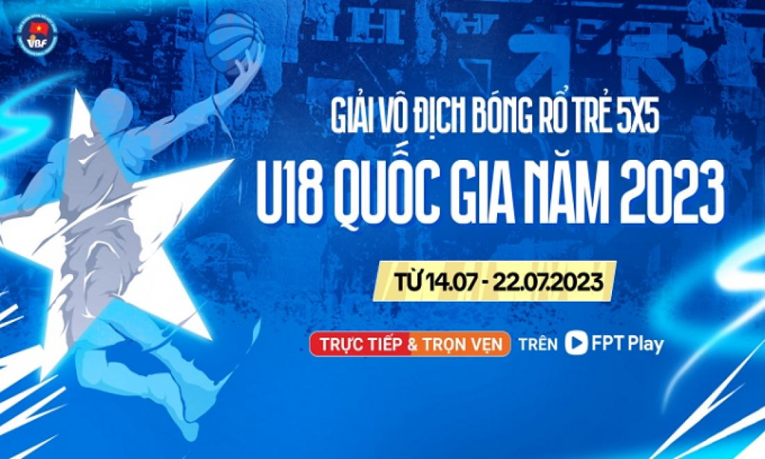 Giải bóng rổ 5x5 U18 VĐQG năm 2023 được phát sóng trực tiếp và trọn vẹn trên FPT Play