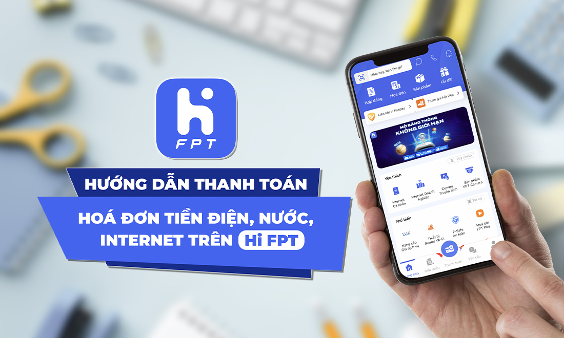 Hướng dẫn thanh toán tiền điện, nước, internet nhanh chóng trên ứng dụng Hi FPT