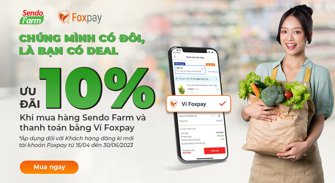 Thoả sức chốt đơn Sendo Farm, Ví Foxpay giảm ngay 10%