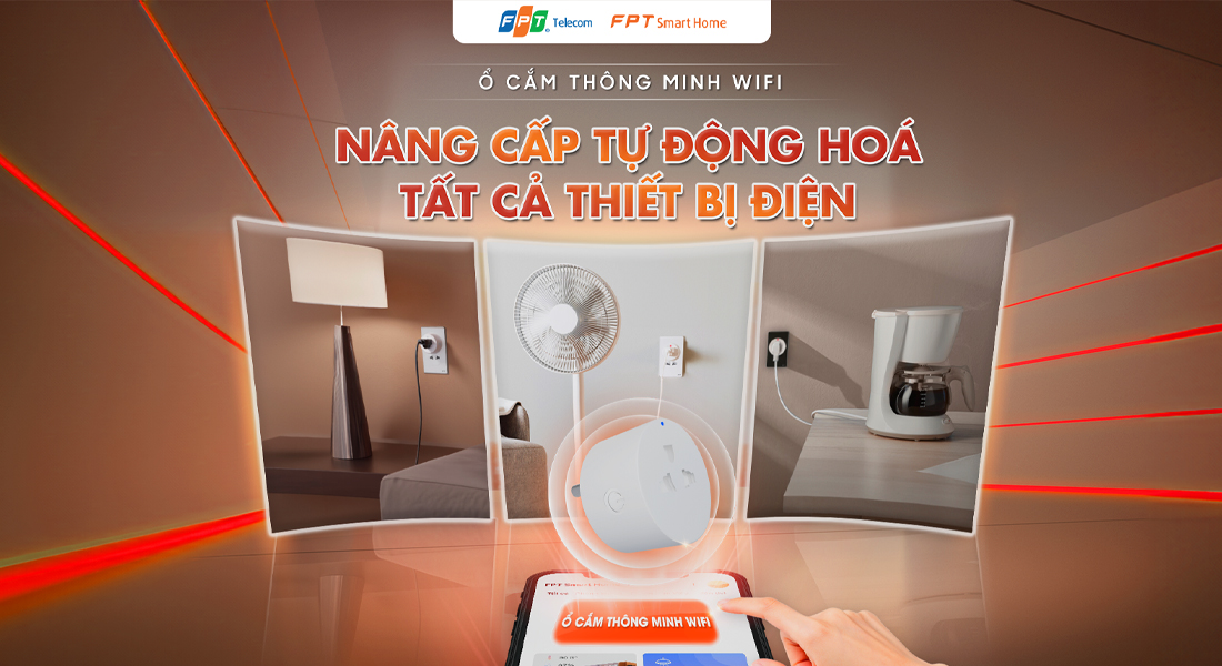FPT Smart Home giới thiệu ổ cắm thông minh wifi nâng cấp tự động hoá tất cả thiết bị điện