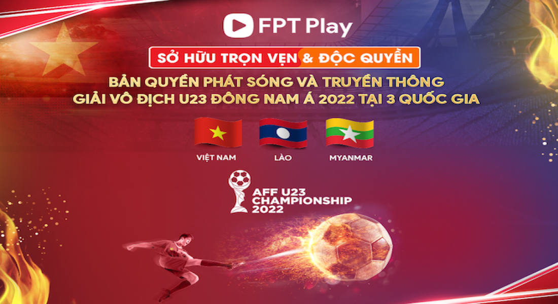 FPT Play sở hữu độc quyền bản quyền phát sóng giải đấu U23 Championship 2022
