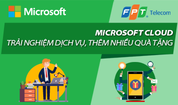 MICROSOFT CLOUD – TRẢI NGHIỆM DỊCH VỤ, THÊM NHIỀU QUÀ TẶNG!