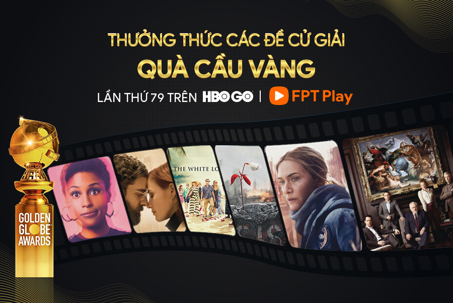Thưởng thức loạt đề cử Giải cầu Vàng lần thứ 79 tại mục HBO GO trên FPT Play