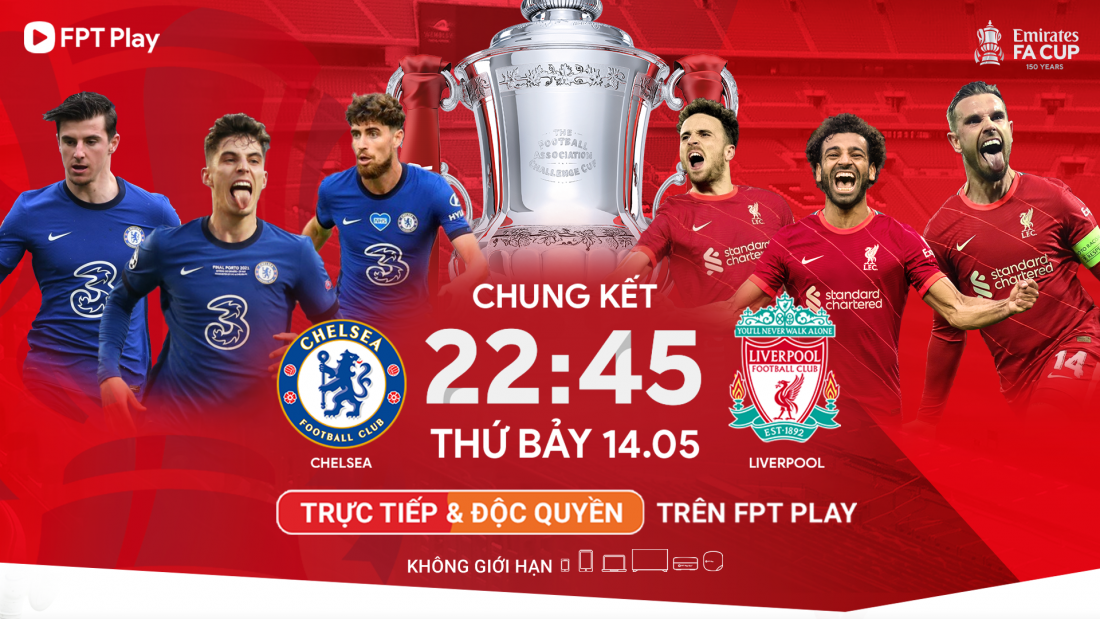 Chelsea và Liverpool tranh đấu vì danh hiệu vô địch FA Cup 2022
