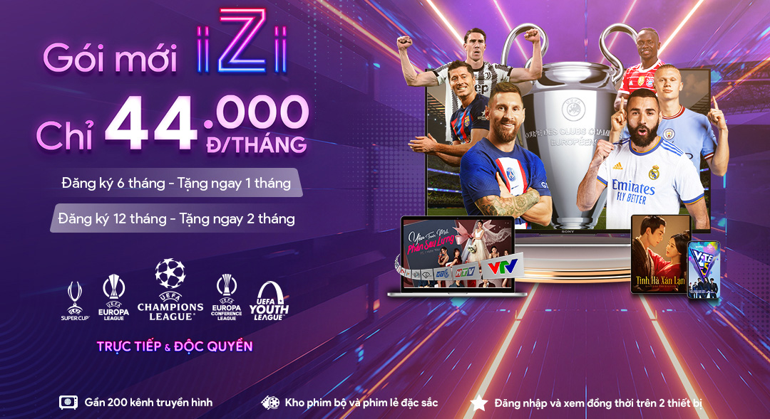Gói dịch vụ truyền hình mới iZi của FPT Play, giải trí thả ga chỉ từ 44.000 đồng