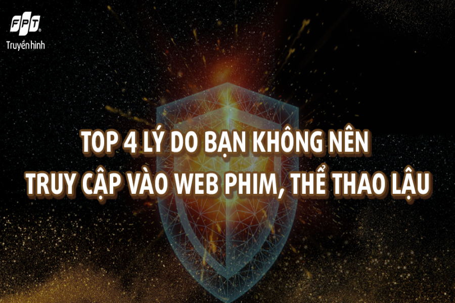 Top 4 lý do bạn không nên truy cập vào web phim, thể thao lậu