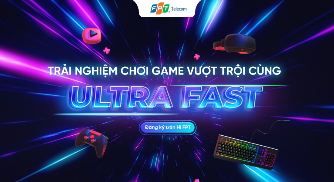 Trải nghiệm chơi game vượt trội cùng tính năng Ultra Fast của FPT Telecom