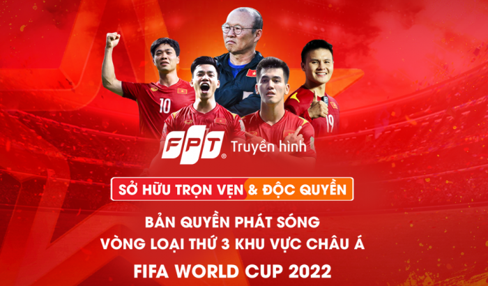 Trọn vẹn hành trình của Đội tuyển Việt Nam tại Vòng loại thứ 3 World Cup 2022 trên Truyền hình FPT