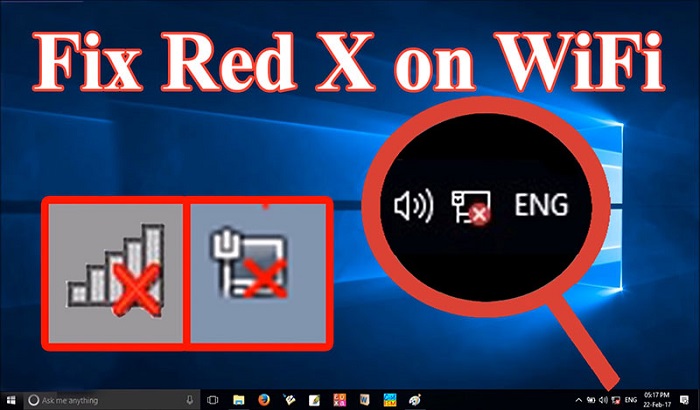 Hướng dẫn xử lý lỗi Wifi bị dấu X đỏ, không thể truy cập mạng