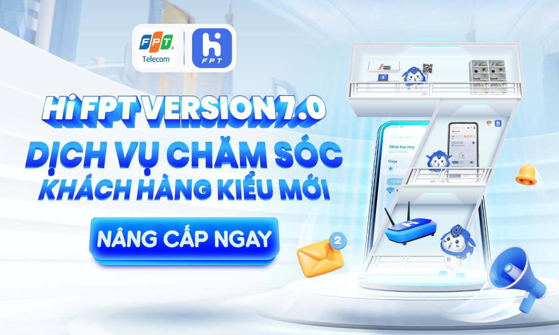 Hi FPT ra mắt phiên bản 7.0: Trải nghiệm Internet kiểu mới