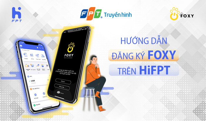 Hướng dẫn đăng ký Foxy trên Hi FPT