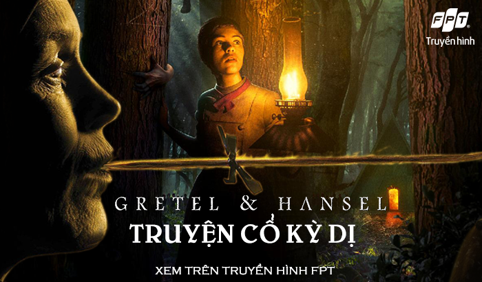 Hansel & Gretel: Cổ tích liệu có đẹp như tranh vẽ?