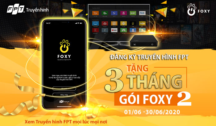 Đăng ký Truyền hình FPT tặng 03 tháng sử dụng Foxy
