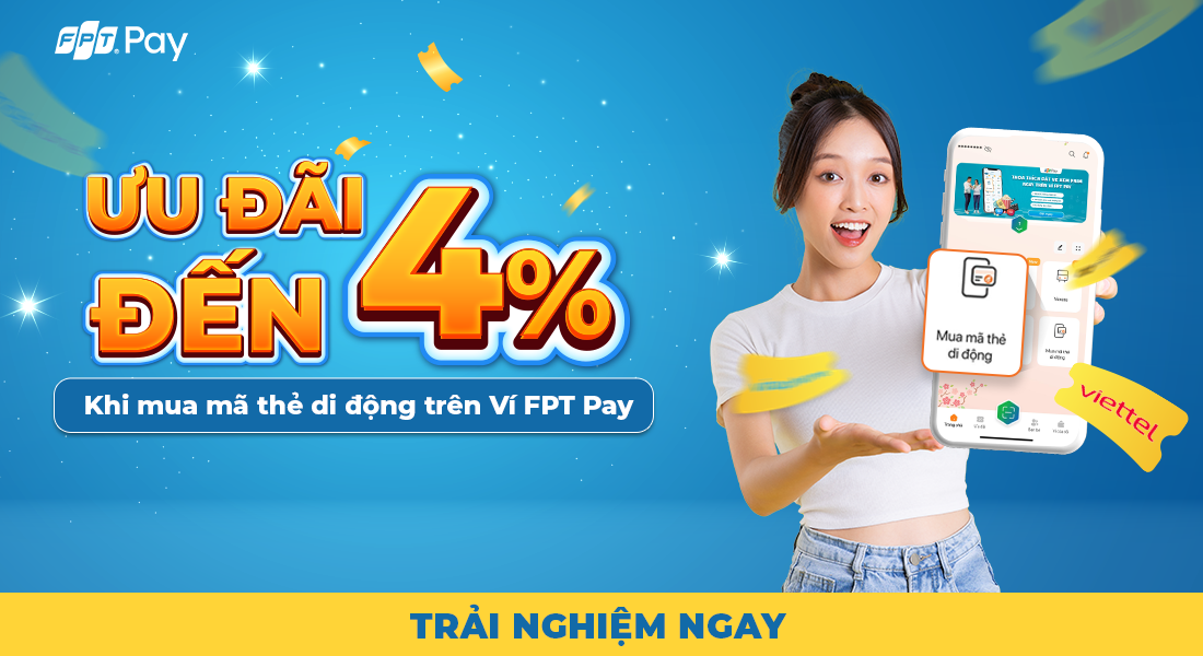 Khách hàng được ưu đãi tới 4% khi mua mã thẻ di động trên Ví FPT Pay