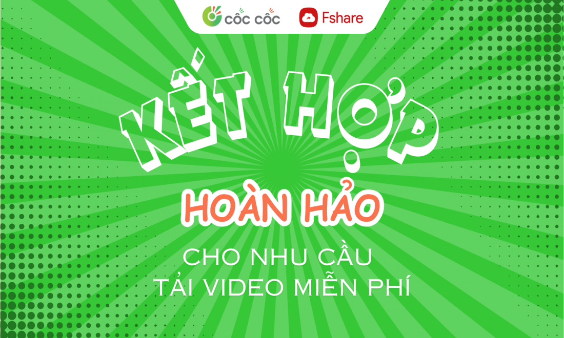 Fshare ‘bắt tay’ trình duyệt Cốc Cốc nâng cao trải nghiệm người dùng